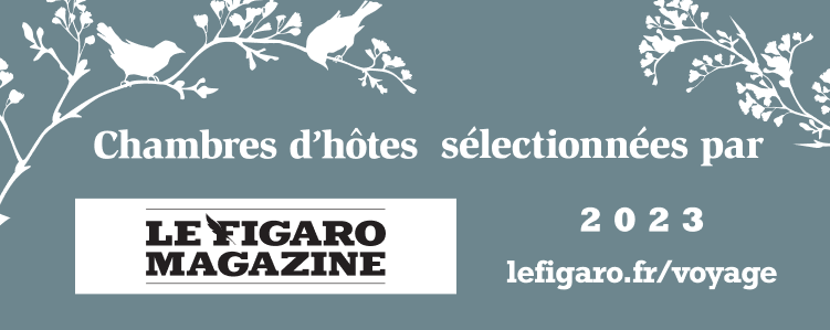 Chambres d'hôtes sélectionnées par Le Figaro Magazine 2023 